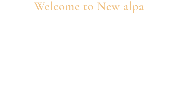 Welcome to New alpa 冬のアルパへ、ご招待。この冬、アルパが新しく生まれ変わります。“新しいアルパって何が変わるの？”ここでは新しいアルパを紐解きます。